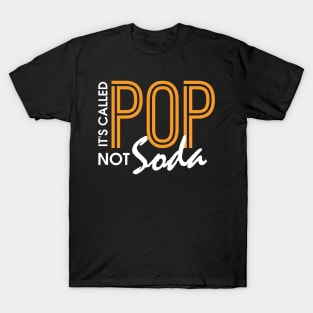 Funny It's Called Pop Not Soda Sarcastic Joke T-Shirt